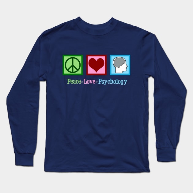 Peace Love Psychology Long Sleeve T-Shirt by epiclovedesigns